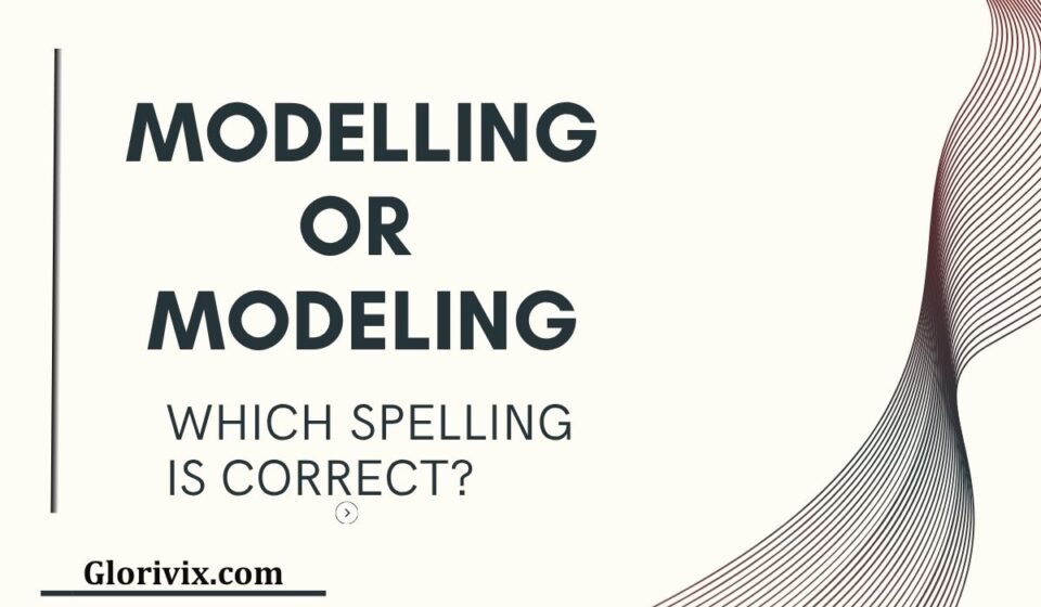 Modelling or Modeling