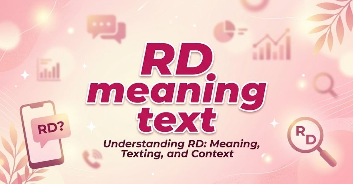 What Does RD Mean in Text? 5 Meanings You Didn’t Know Before - glorivix.com